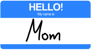 Hello, my name is Mom